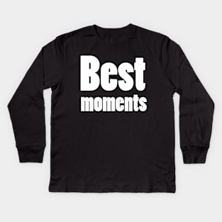 best moments Kids Long Sleeve T-Shirt